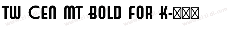 Tw Cen MT Bold for K字体转换
